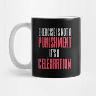 exercise is a celebration Mug